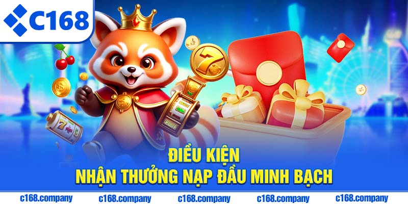 Điều kiện nhận thưởng nạp đầu minh bạch